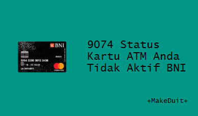 9074 Status Kartu ATM Anda Tidak Aktif BNI, Kenapa?