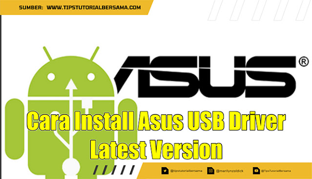 Cara Install Asus USB Driver Latest Version