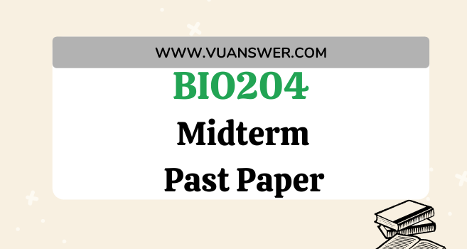 BIO204 Midterm Solved Past Papers