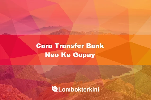 Cara Transfer Bank Neo Ke Gopay