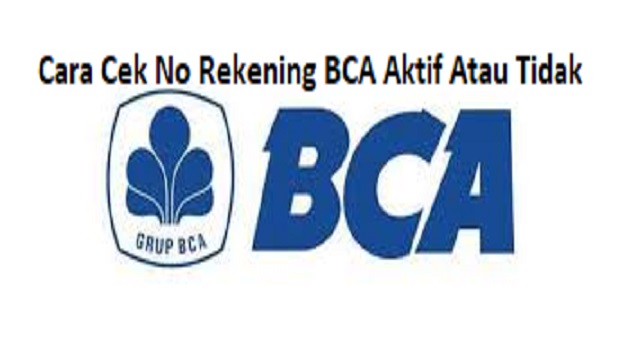 Cara Cek No Rekening BCA Aktif Atau Tidak