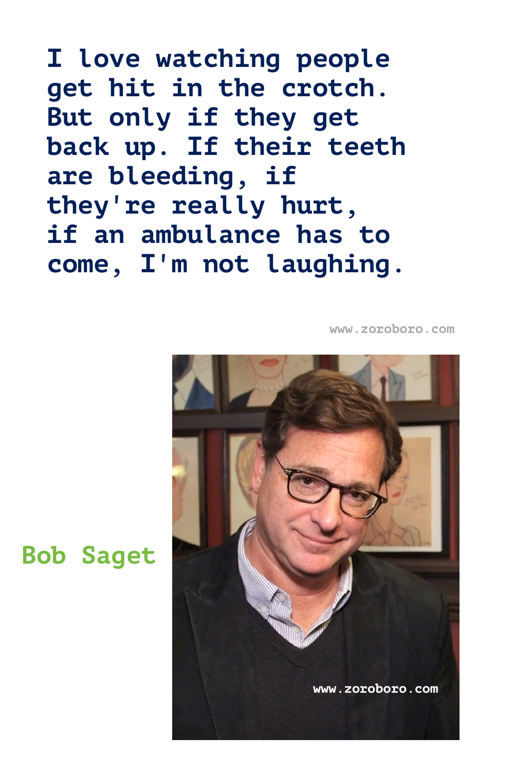 Bob Saget Quotes. Bob Saget Comedy Quotes, Dad Quotes, House Quotes, & Mom Quotes. Bob Saget Funny Quotes. Bob Saget Stand-up Comedian. Bob Saget Quotes, Comedian and 'Full House' star.