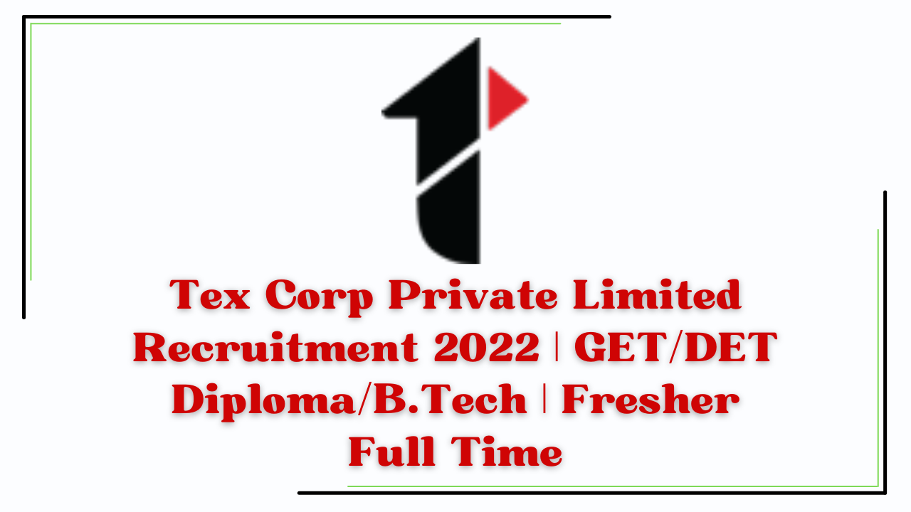 Tex Corp Private Limited Recruitment 2022