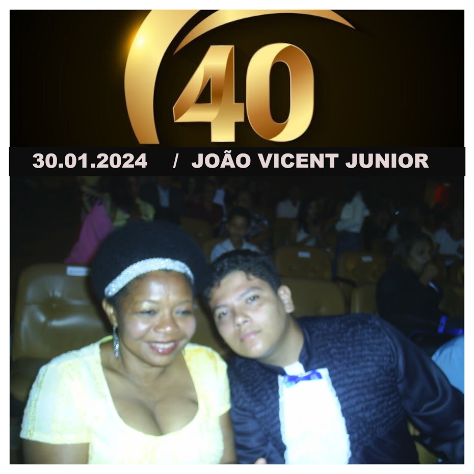 30.01.2024 / 40 ANOS DE JOÃO VICENT JUNIOR / MEU FILHO