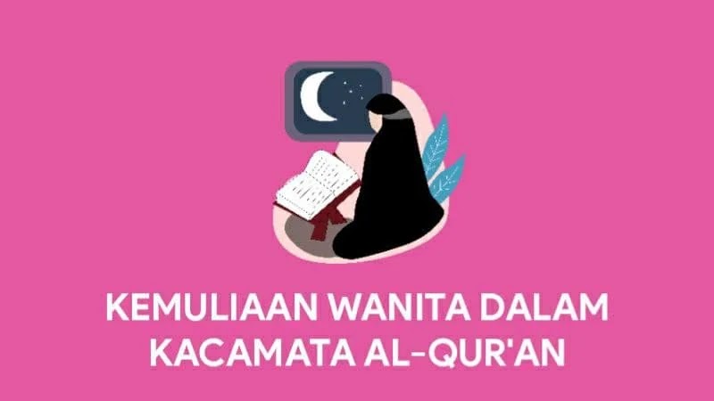 Kemuliaan Wanita Dalam Kacamata Al-Qur'an