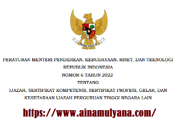 Permendikbudristek Nomor 6 Tahun 2022 Tentang Ijazah, Sertifikat Kompetensi, Sertifikat Profesi, Gelar, Dan Kesetaraan Ijazah Perguruan Tinggi Negara Lain