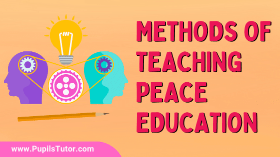 10 Methods Of Teaching Peace Education – Enquiry, Counseling, Role Playing, Sports And Games, Value Clarification, Yoga, Drama, Teacher As Role Model - pupilstutor.com