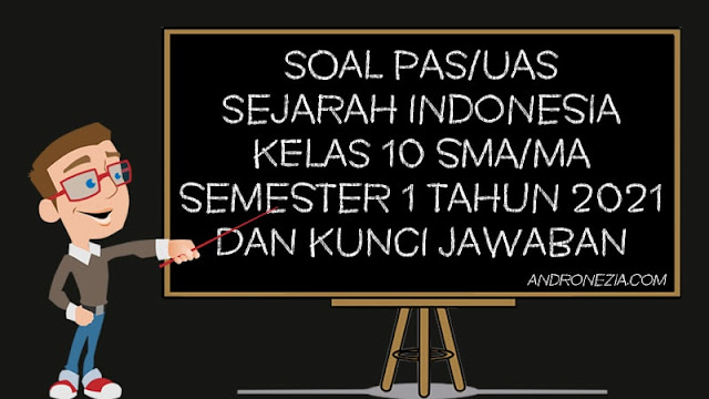 Soal PAS/UAS Sejarah Indonesia Kelas 10 SMA/MA Semester 1 Tahun 2021