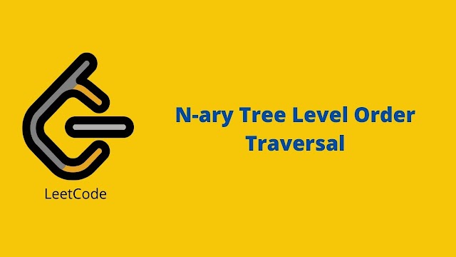 Leetcode N-ary Tree Level Order Traversal problem solution
