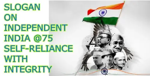 Slogan On Independent India @75 Self-Reliance With Integrity