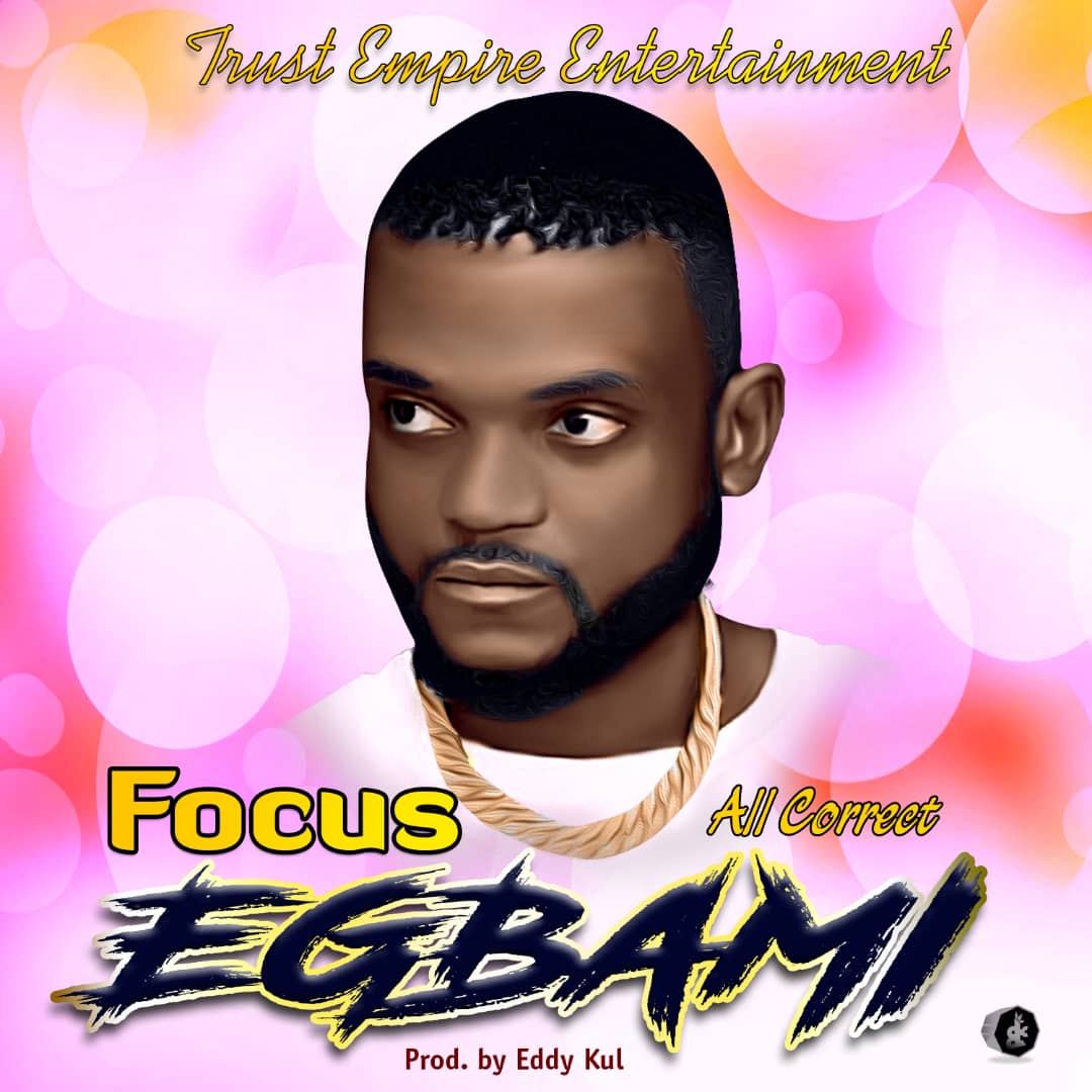 Focus - Egbami Mp3 Download