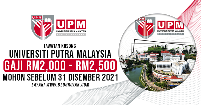 Jawatan Kosong Universiti Putra Malaysia (UPM) ~ Gaji RM2,000 - RM2,500 / Mohon Sebelum 31 Disember 2021. Khas kepada anda yang sedang mencari pekerjaan dan berminat untuk mengisi kekosongan jawatan terkini yang tertera pada halaman Blog Rojak.