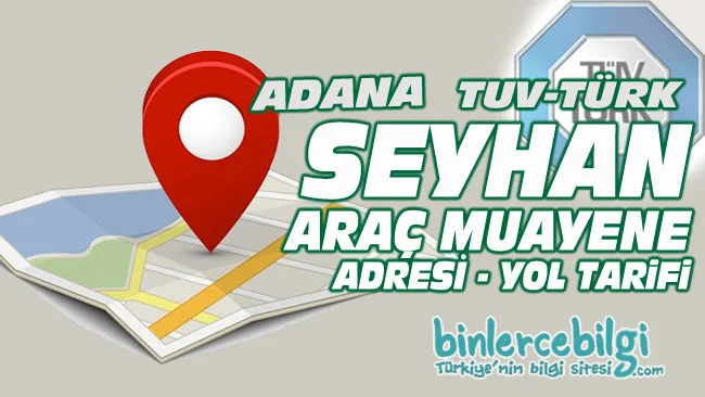 Adana Seyhan araç muayene istasyonu, Seyhan araç muayene iletişim adres yol tarifi, Seyhan araç muayene randevu, adresi, telefonu, online randevu al.