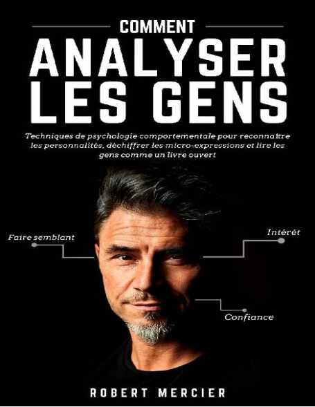 COMMENT ANALYSER LES GENS Techniques de psychologie comportementale