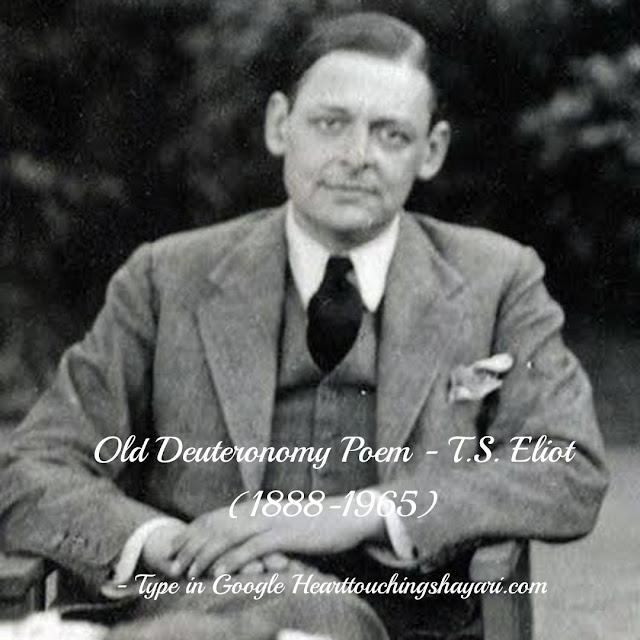 Old Deuteronomy Poem - T.S. Eliot (1888-1965)