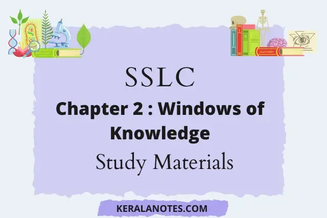 SSLC Biology Notes Chapter2 Windows of knowledge