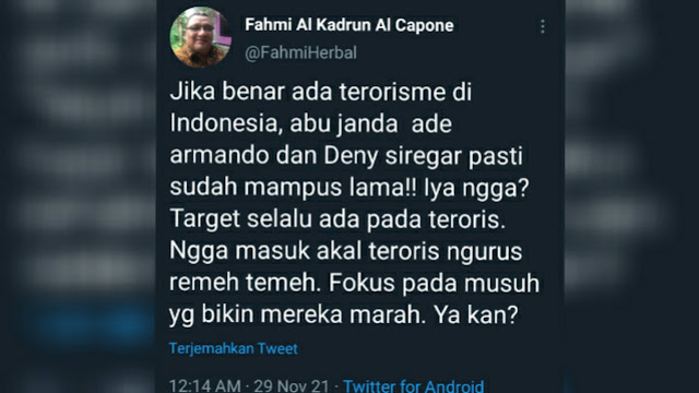 Seorang warganet dengan nama akun Twitter Fahmi Al Kadrun Fahmi Al-Kadrun: Jika Benar Ada Terorisme di Indonesia, Abu Janda, Ade Armando, dan Denny Siregar Pasti Sudah Mampus Lama!