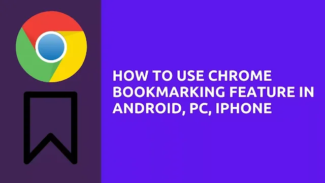 How to Use Chrome Bookmarking Feature On [Android, PC]