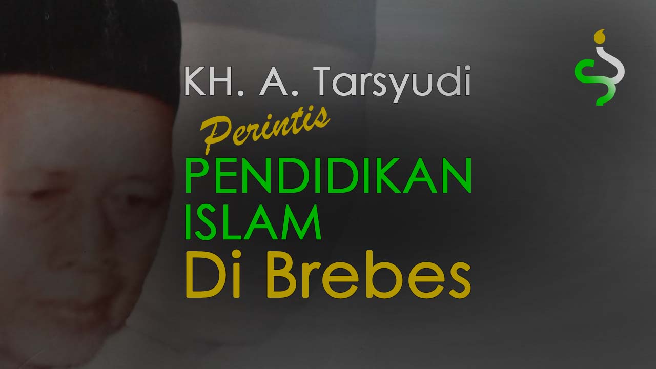 KH Ahmad Tarsyudi Songgom, Perintis Pendidikan Islam di Brebes