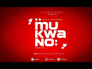 AUDIO | Belle 9 Ft Ommy Dimpoz – Mukwano (Mp3 Audio Download)