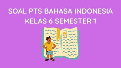Soal PTS Bahasa Indonesia kelas 6 Semester 1 dan Kunci Jawaban