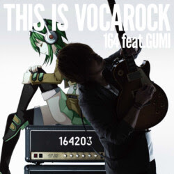 164 feat GUMI - This is Vocarock (Album)