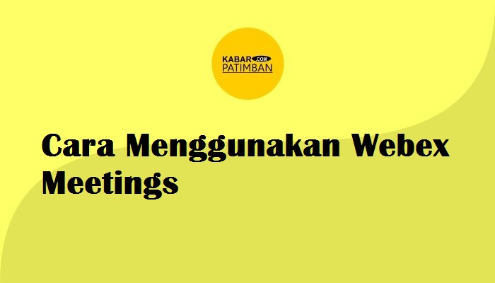 cara menggunakan webex meetings