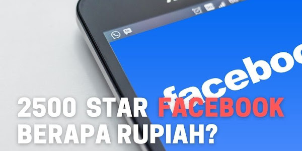 2500 Star Facebook Berapa Rupiah? Cek Disini
