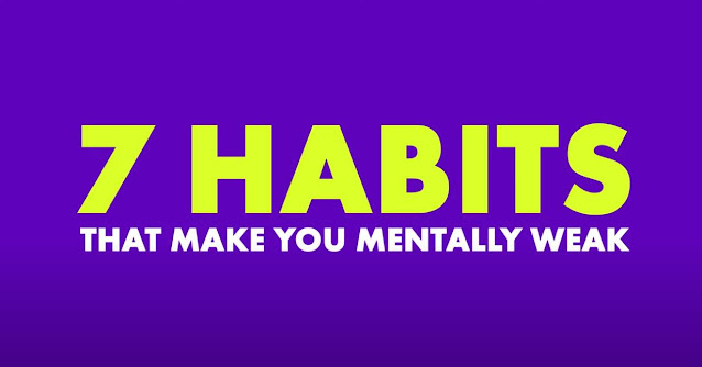 7 Habits That Make You Mentally Weak