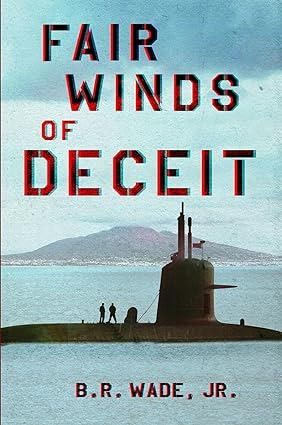 Fair Winds of Deceit by B R Wade, Jr.