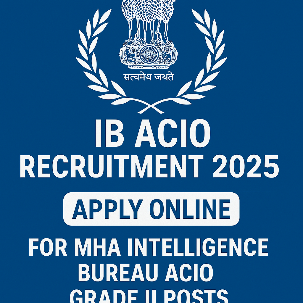 IB ACIO 2025 Recruitment Banner – Apply Online for Intelligence Bureau Grade II Officer Posts, Government Job Alert