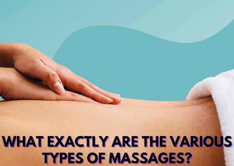 What Exactly are the Various Types of Massages?