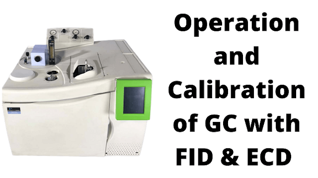 Operation and Calibration of GC with FID & ECD