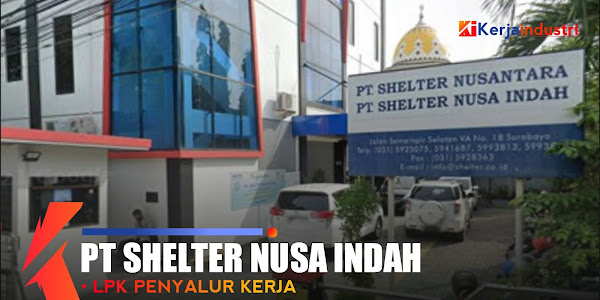 PT Shelter Nusa Indah - informasi singkat gaji dan lowongan