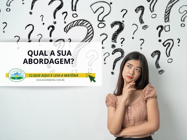 Qual a sua abordagem?