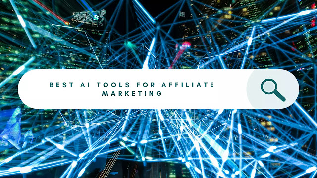 best ai tools for affiliate marketing