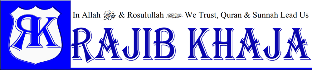 Rajib Khaja | In Allah ﷻ & Rosulullah ﷺ We Trust, Quran & Sunnah Lead Us...