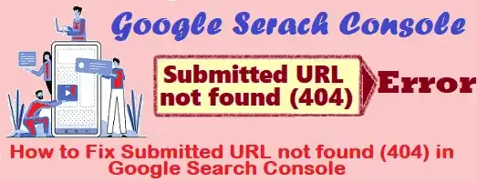 How to Fix Submitted URL not found (404) in Google Search Console,submitted url not found error in search console,fix error in google search console