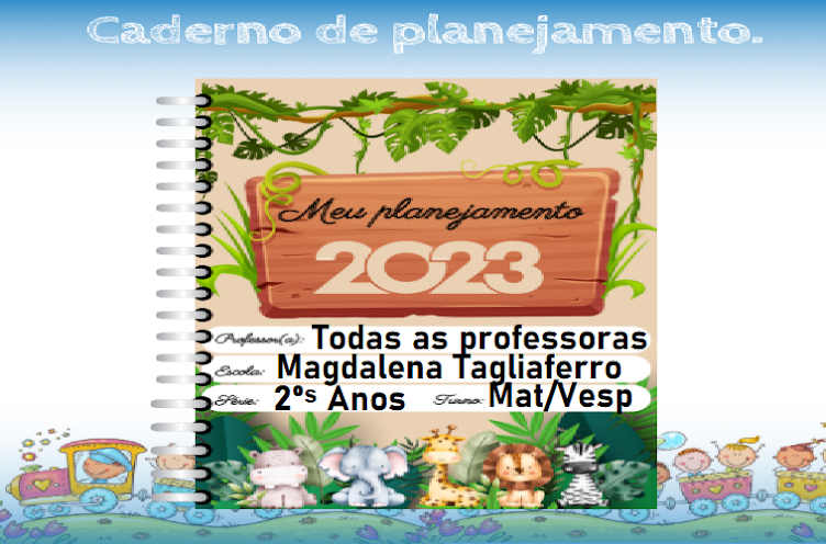 CADERNO DE PLANEJAMENTOS -2ᵒˢ ANOS- ESCOLA MAGDALENA-2023