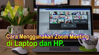 Cara Menggunakan Zoom Meeting