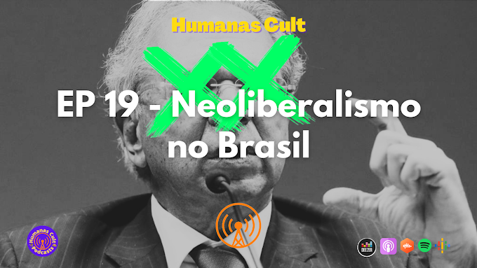 EP 19 - Neoliberalismo no Brasil