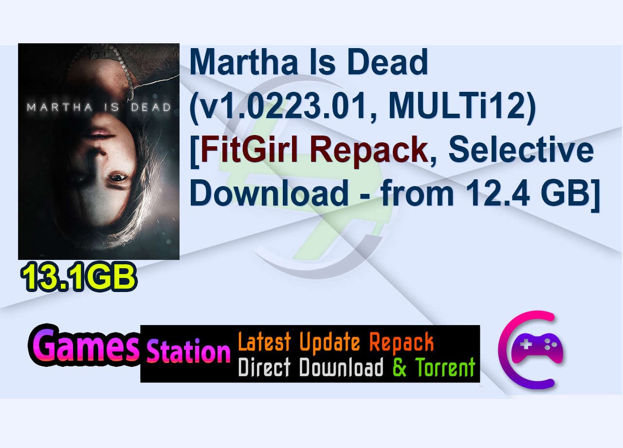 Martha Is Dead (v1.0223.01, MULTi12) [FitGirl Repack, Selective Download – from 12.4 GB]