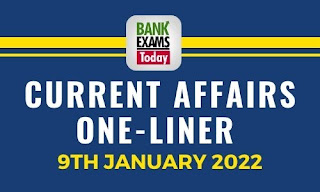 Current Affairs One-Liner: 9th January 2022