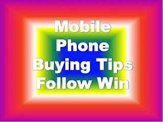 Mobile Phone Buying Tips