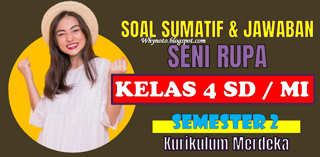 Soal Sumatif Tengah Semester 2 Kelas 4 Seni Rupa Kurikulum Merdeka