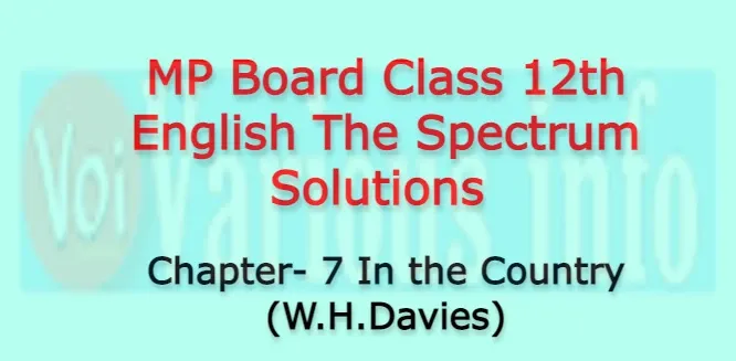 MP Board Class 12th English The Spectrum Solutions Chapter 7 In the Country (W.H.Davies)