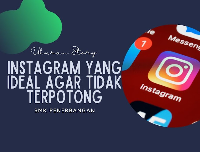 Ukuran Story Instagram Yang Idel Agar Tidak Terpotong