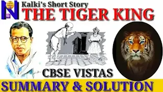 The Tiger King by Kalki: Summary | Questions and Answers | Vistas | CBSE NCERT