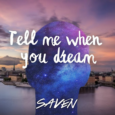 Saven Shares New Single ‘Tell Me When You Dream’