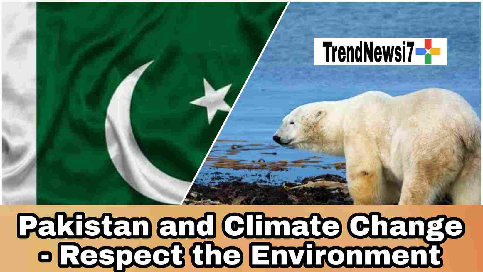 Pakistan and Climate Change - Respect the Environment